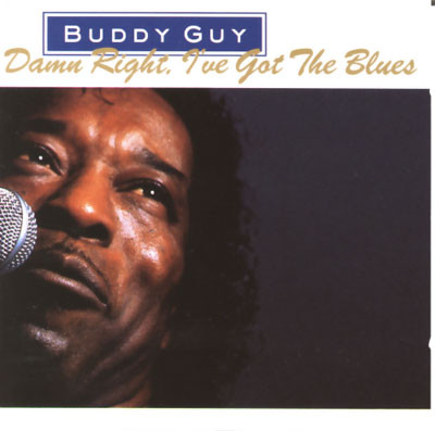 Buddy Guy – Damn Right, I've Got The Blues (1991, CD) - Discogs