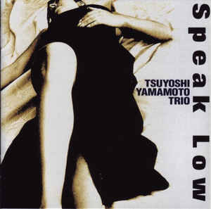 Tsuyoshi Yamamoto Trio – Speak Low (2001, CD) - Discogs