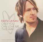 Only You Can Love Me This Way / Keith Urban