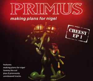 Primus - Making Plans For Nigel - Cheesy EP 1