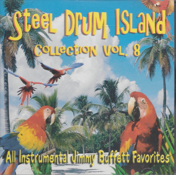 Steel Drum Island - Collection Vol. 8 – All Instrumental Jimmy Buffett  Favorites (2003