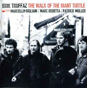 The Walk Of The Giant Turtle - Erik Truffaz With Marcello Giuliani / Marc Erbetta / Patrick Muller