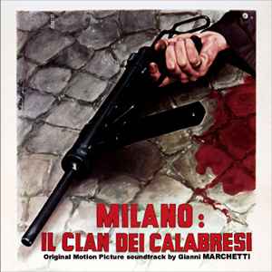 Milano: Il Clan Dei Calabresi (Original Soundtrack) - Gianni Marchetti