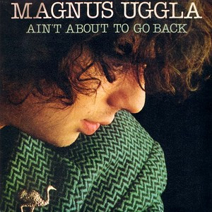 descargar álbum Magnus Uggla - Aint About To Go Back