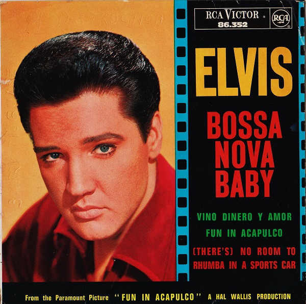 Elvis – Bossa Nova Baby (1963, Vinyl) - Discogs