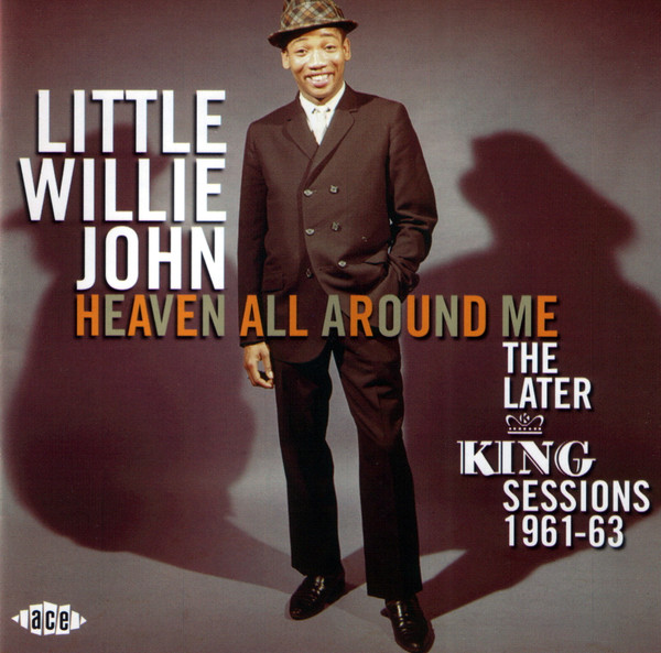 Little Willie John – Heaven All Around Me - The Later King