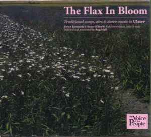 The Flax In Bloom. Traditional Songs, Airs & Dance Music In Ulster. - Various