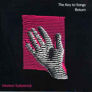 The Key To Songs ; Return - Morton Subotnick