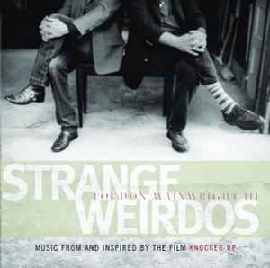 Loudon Wainwright III - Strange Weirdos (Music From And Inspired By The Film Knocked Up) album cover
