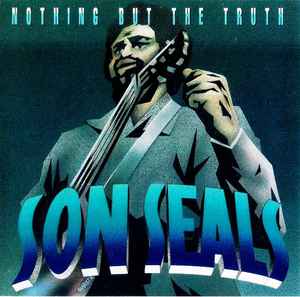 Son Seals - Nothing But The Truth