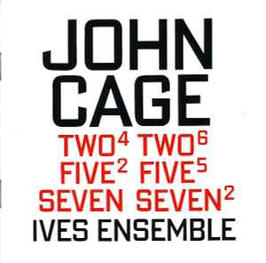 Two⁴ / Two⁶ / Five² / Five⁵ / Seven / Seven² - John Cage - Ives Ensemble