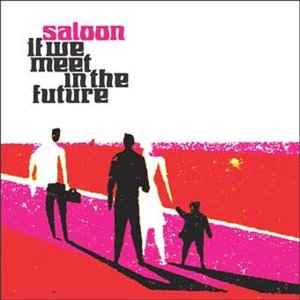 Saloon - If We Meet In The Future
