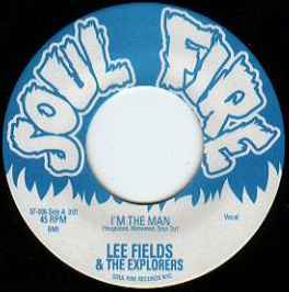 I'm The Man / Your Love (Is Something I Need) - Lee Fields & The Explorers