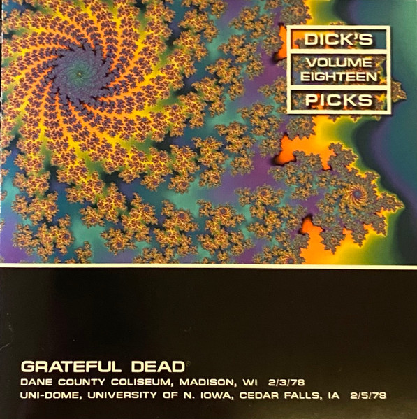 Grateful Dead - Dick's Picks Volume Eighteen: Dane County Coliseum -  2/3/78; Uni-Dome