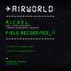 Airworld - M.I.C.H.E.L. Field Recordings II