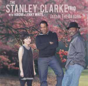 The Stanley Clarke Trio - Jazz In The Garden