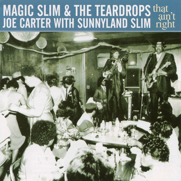 Magic Slim & The Teardrops, Joe Carter With Sunnyland Slim – That