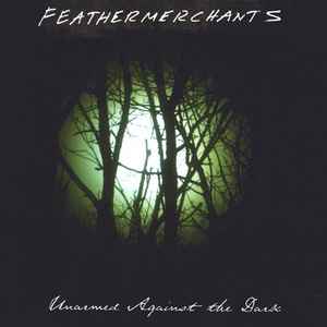 Feathermerchants - Unarmed Against The Dark album cover