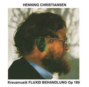 Henning Christiansen - Kreuzmusik Fluxid Behandlung Op 189