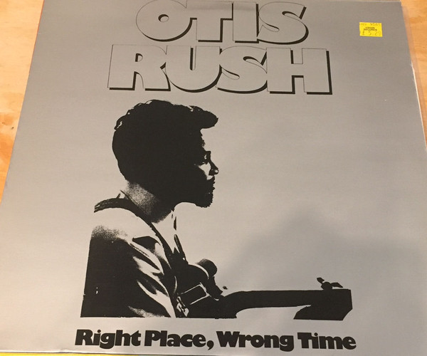Otis Rush - Right Place, Wrong Time | Releases | Discogs