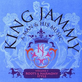King Jammy: A Man & His Music Volume 1 - Roots & Harmony Style
