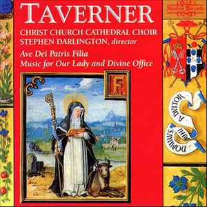 John Taverner - Ave Dei Patris Filia / Music For Our Lady And Divine Office album cover