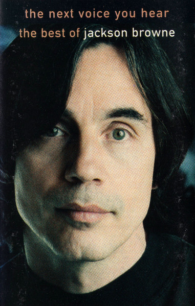 Jackson Browne – The Next Voice You Hear - The Best Of Jackson 