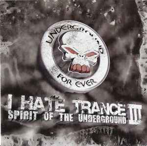 I Hate Trance III - Spirit Of The Underground - Various