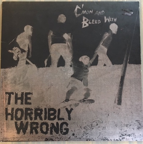 The Horribly Wrong - C'mon And Bleed With The Horribly Wrong