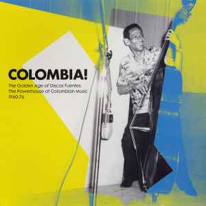 Colombia! (The Golden Age Of Discos Fuentes, The Powerhouse Of Colombian Music 1960-76) - Various