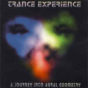 Trance Experience - A Journey Into Aural Geometry - Various