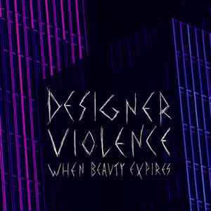 Designer Violence (2) - When Beauty Expires album cover