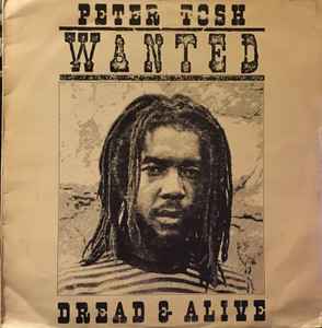 Peter Tosh – Wanted Dread & Alive (1981, Vinyl) - Discogs