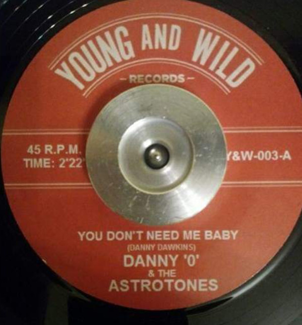 télécharger l'album Danny '0' & The Astrotones - You Dont Need Me Baby