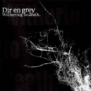Dir en grey - Withering To Death.