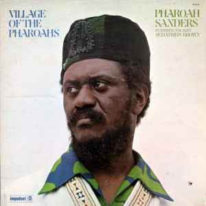 Village Of The Pharoahs - Pharoah Sanders  Featuring Vocalist  Sedatrius Brown