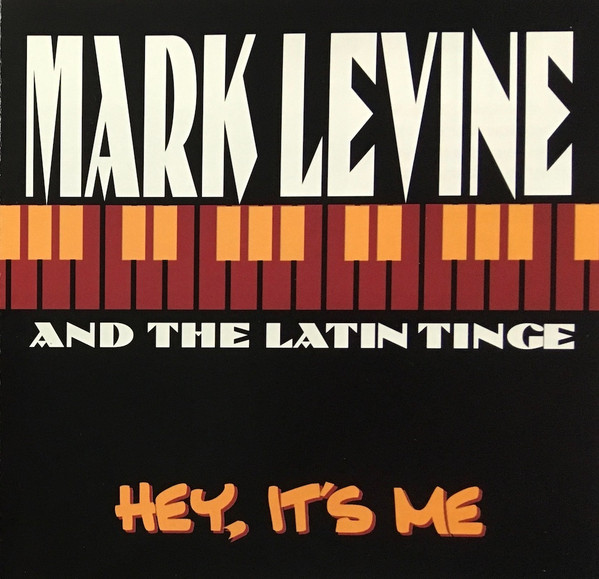 Mark Levine & The Latin Tinge – Hey, It’s Me