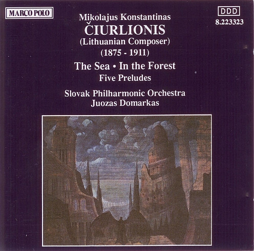 télécharger l'album Mikalojus Konstantinas Čiurlionis Slovak Philharmonic Orchestra, Juozas Domarkas - The Sea In The Forest Five Preludes