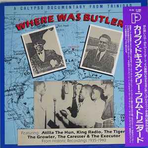Atilla The Hun - Where Was Butler? - A Calypso Documentary From Trinidad album cover