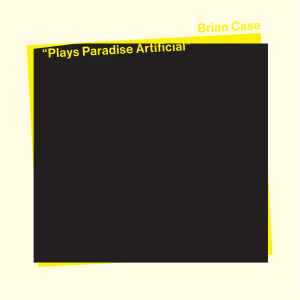 Plays Paradise Artificial - Brian Case