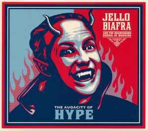 Jello Biafra And The Guantanamo School Of Medicine - The Audacity Of Hype album cover