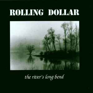 Rolling Dollar - The River's Long Bend album cover