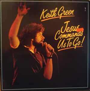 Keith Green (2) - Jesus Commands Us To Go! album cover