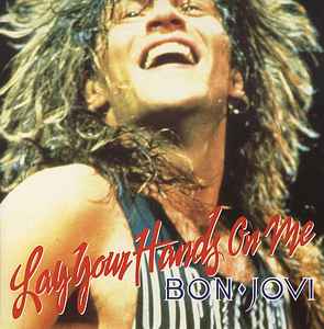 Lay Your Hands On Me - Bon Jovi