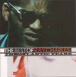 Ray Charles - The Best Of Ray Charles: The Atlantic Years album cover
