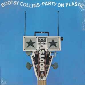 Party On Plastic - Bootsy Collins