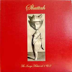 Shuttah - The Image Maker Vol. 1 & 2