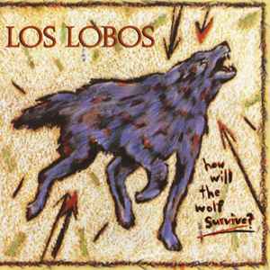 Los Lobos – How Will The Wolf Survive? (1984, CD) - Discogs