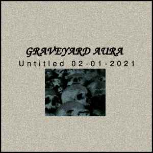 Graveyard Aura - Untitled 02​-​01​-​2021 album cover