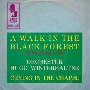 Hugo Winterhalter Orchestra - A Walk In The Black Forest / Crying In The Chapel album cover